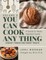 You Can Cook Any Thing