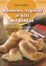 Skanūs patiekalai. Bandelės, rageliai ir kiti kepiniai