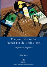 The Journalist in the French Fin-de-siÃ¨cle Novel