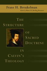 The Structure of Sacred Doctrine in Calvin's Theology