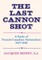 The Last Cannon Shot