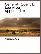 General Robert E. Lee After Appomattox