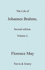 The Life of Johannes Brahms. Revised, Second edition. (Volume 2).