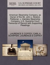 American Steamship Company, as Owner of the Str. John J. Boland, Petitioner, V. Interlake Steamship Company, U.S. Supreme Court Transcript of Record with Supporting Pleadings