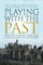 Playing with the Past