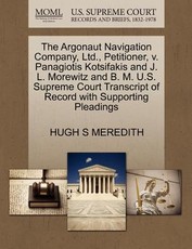 The Argonaut Navigation Company, Ltd., Petitioner, V. Panagiotis Kotsifakis and J. L. Morewitz and B. M. U.S. Supreme Court Transcript of Record with Supporting Pleadings