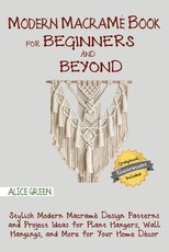 Modern MacramÃ© Book for Beginners and Beyond