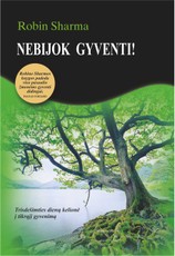 Nebijok gyventi! Trisdešimties dienų kelionė į tikrąjį gyvenimą. Išsami ir paprasta saviugdos programa, kuri padės jums pakeisti daugelį savo gyvenimo sričių Nebijok gyventi! Trisdešimties dienų kelionė į tikrąjį gyvenimą. Išsami ir paprasta saviugdos programa, kuri padės jums pakeisti daugelį savo gyvenimo sričių