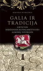 Galia ir tradicija: Lietuvos Didžiosios Kunigaikštystės giminių istorijos (knyga su defektais)