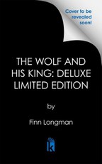 The Wolf and His King: Deluxe Limited Edition
