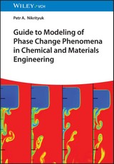 Guide to Modeling of Phase Change Phenomena in Chemical and Materials Engineering