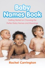 Baby Names Book: Getting Started on Choosing the Perfect Baby Names and Meanings.