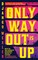 The Only Way Out is Up