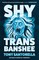Shy Trans Banshee