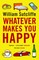 Whatever Makes You Happy