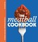 The Meatball Cookbook