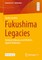 Fukushima Legacies