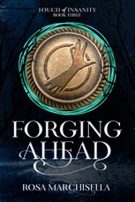 Marchisella, R: Forging Ahead: Touch of Insanity Book 3