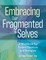 Embracing Our Fragmented Selves