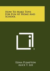 How to Make Toys for Fun at Home and School