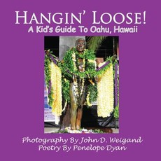 Hangin' Loose! a Kid's Guide to Oahu, Hawaii