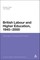 British Labour and Higher Education, 1945 to 2000