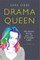 Drama Queen: One Autistic Woman and a Life of Unhelpful Labels