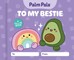 Palm Pals To My Bestie