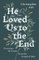 He Loved Us to the End