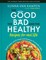 The Good the Bad and the Healthy: Recipes for Real Life