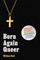 Born Again Queer