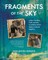 Fragments of the Sky