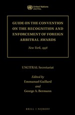 Guide on the Convention on the Recognition and Enforcement of Foreign Arbitral Awards