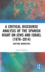 A Critical Discourse Analysis of the Spanish Right on Jews and Israel (1978-2014)