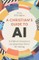 A Christian's Guide to AI