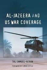 Al-Jazeera and US War Coverage; Foreword by Simon Cottle