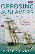 Opposing the Slavers The Royal Navy's Campaign Against the Atlantic Slave Trade