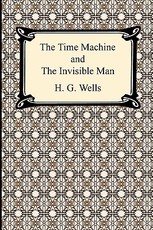 The Time Machine and The Invisible Man