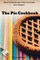 The Pie Cookbook