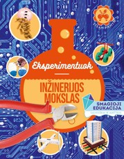 Eksperimentuokite. Inžinerijos mokslas