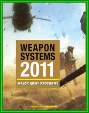 2011 Weapon Systems of the U.S. Army: Comprehensive Review of Major Army Acquisition Programs with Program Status, Contractor, Teaming Arrangements, and Critical Interdependencies