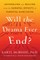 Will the Drama Ever End?