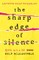The Sharp Edge of Silence