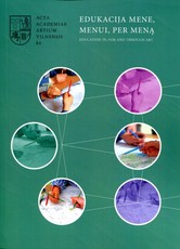 Edukacija mene, menui, per meną. Education in, for and through Art
