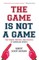 The Game Is Not a Game