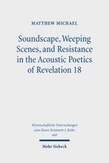 Soundscape, Weeping Scenes, and Resistance in the Acoustic Poetics of Revelation 18