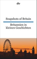 Snapshots of Britain Britannien in kleinen Geschichten