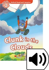 Oxford Read and Imagine 2: Clunk in the Clouds Audio Pack