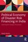Political Economy of Disaster Risk Financing in India