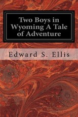 Two Boys in Wyoming A Tale of Adventure